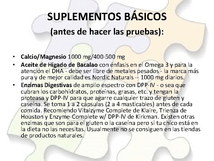 SUPLEMENTOS BÁSICOS (antes de hacer las pruebas): • Calcio/Magnesio 1000 mg/400 -500 mg •