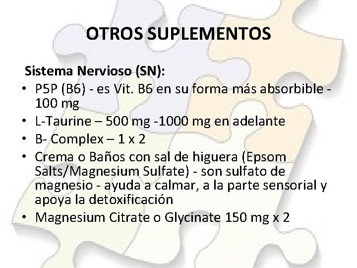 OTROS SUPLEMENTOS Sistema Nervioso (SN): • P 5 P (B 6) - es Vit.