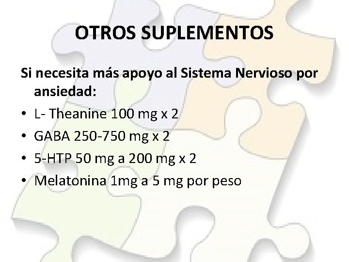 OTROS SUPLEMENTOS Si necesita más apoyo al Sistema Nervioso por ansiedad: • L- Theanine
