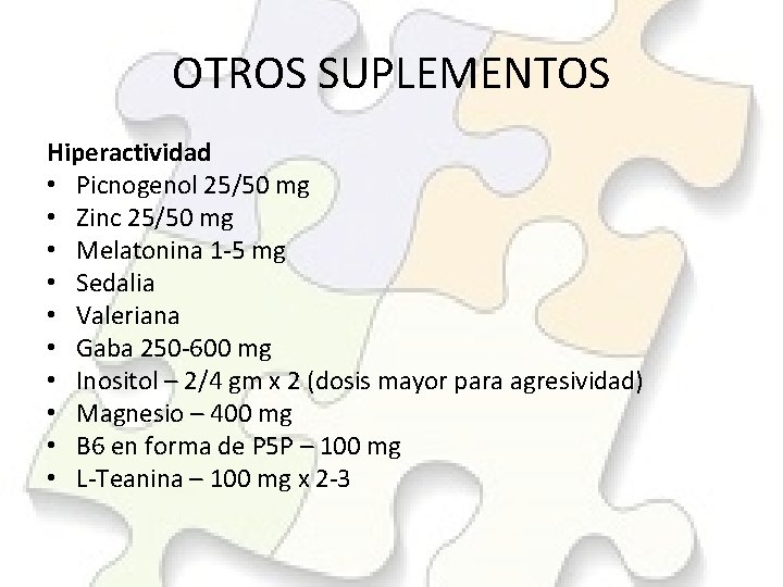 OTROS SUPLEMENTOS Hiperactividad • Picnogenol 25/50 mg • Zinc 25/50 mg • Melatonina 1