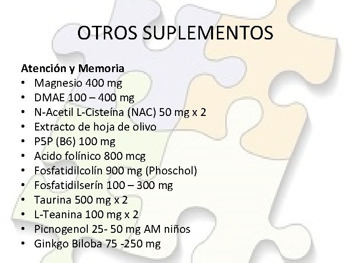 OTROS SUPLEMENTOS Atención y Memoria • Magnesio 400 mg • DMAE 100 – 400