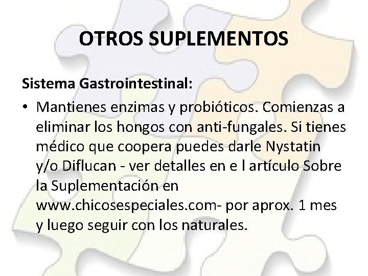 OTROS SUPLEMENTOS Sistema Gastrointestinal: • Mantienes enzimas y probióticos. Comienzas a eliminar los hongos