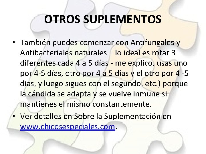 OTROS SUPLEMENTOS • También puedes comenzar con Antifungales y Antibacteriales naturales – lo ideal