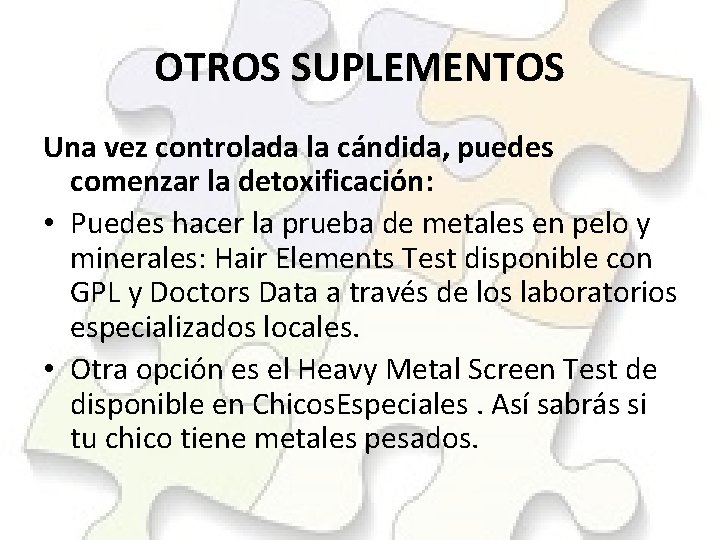 OTROS SUPLEMENTOS Una vez controlada la cándida, puedes comenzar la detoxificación: • Puedes hacer