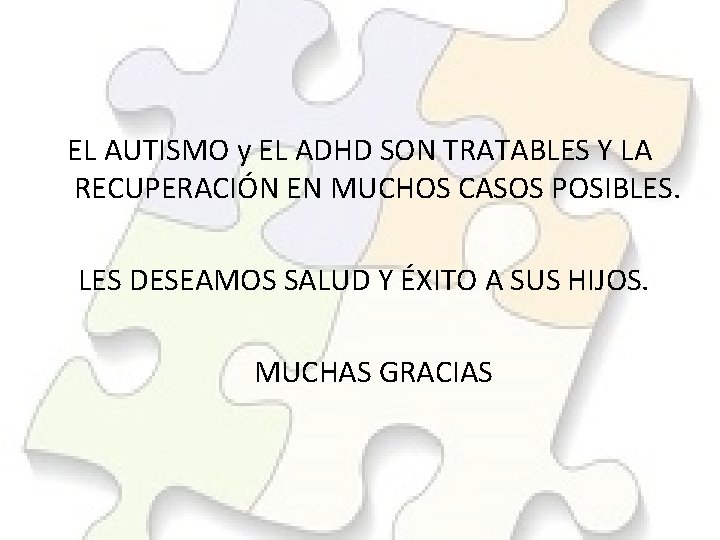 EL AUTISMO y EL ADHD SON TRATABLES Y LA RECUPERACIÓN EN MUCHOS CASOS POSIBLES.