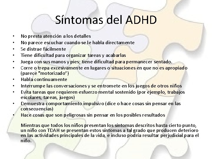 Síntomas del ADHD • • • No presta atención a los detalles No parece