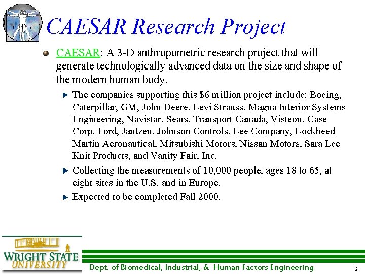CAESAR Research Project CAESAR: A 3 -D anthropometric research project that will generate technologically