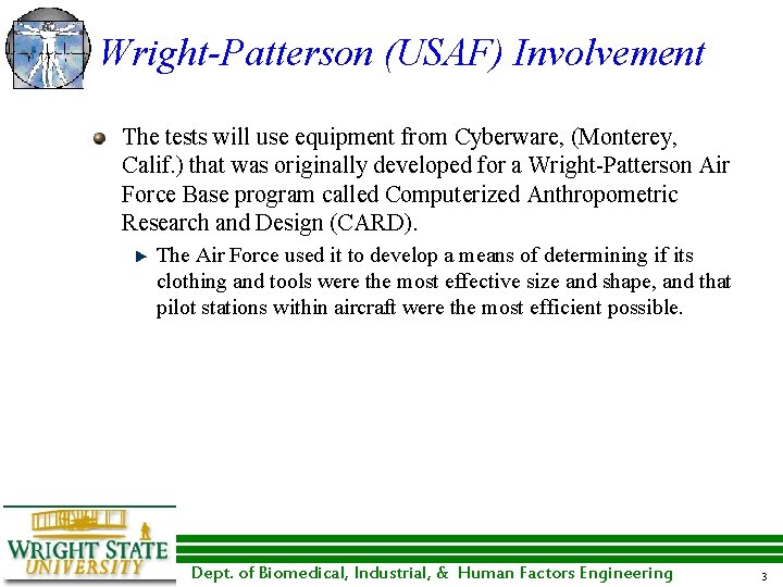 Wright-Patterson (USAF) Involvement The tests will use equipment from Cyberware, (Monterey, Calif. ) that