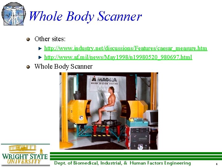 Whole Body Scanner Other sites: http: //www. industry. net/discussions/Features/caesar_measure. htm http: //www. af. mil/news/May