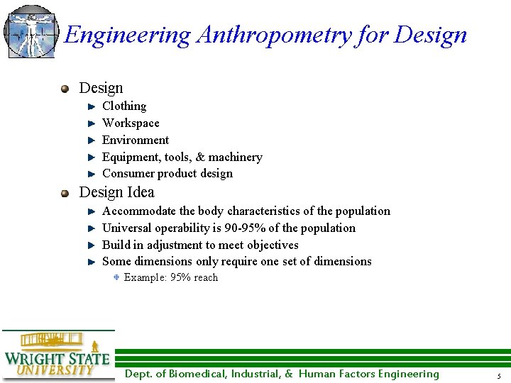 Engineering Anthropometry for Design Clothing Workspace Environment Equipment, tools, & machinery Consumer product design