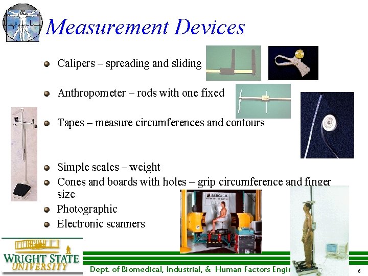Measurement Devices Calipers – spreading and sliding Anthropometer – rods with one fixed Tapes