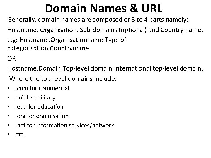 Domain Names & URL Generally, domain names are composed of 3 to 4 parts