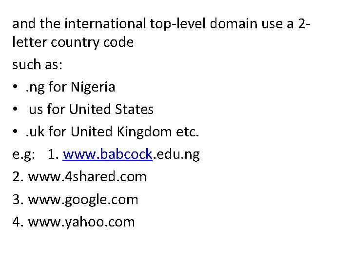 and the international top-level domain use a 2 letter country code such as: •