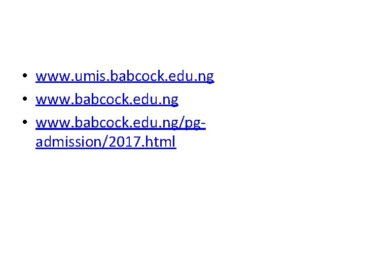  • www. umis. babcock. edu. ng • www. babcock. edu. ng/pgadmission/2017. html 