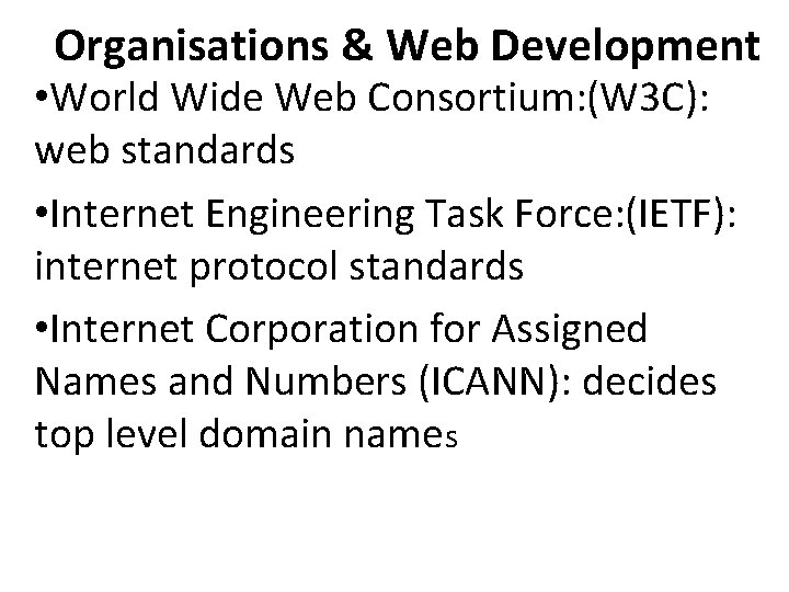 Organisations & Web Development • World Wide Web Consortium: (W 3 C): web standards