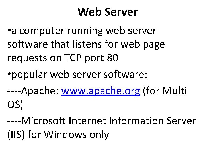 Web Server • a computer running web server software that listens for web page
