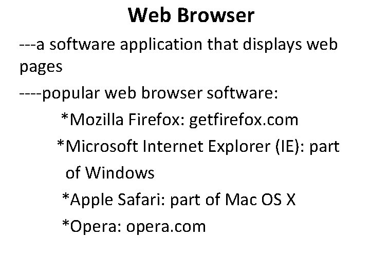 Web Browser ---a software application that displays web pages ----popular web browser software: *Mozilla