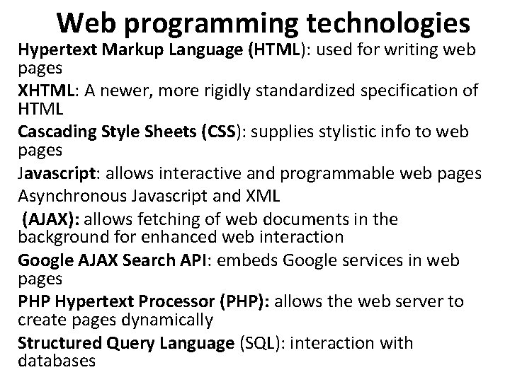 Web programming technologies Hypertext Markup Language (HTML): used for writing web pages XHTML: A