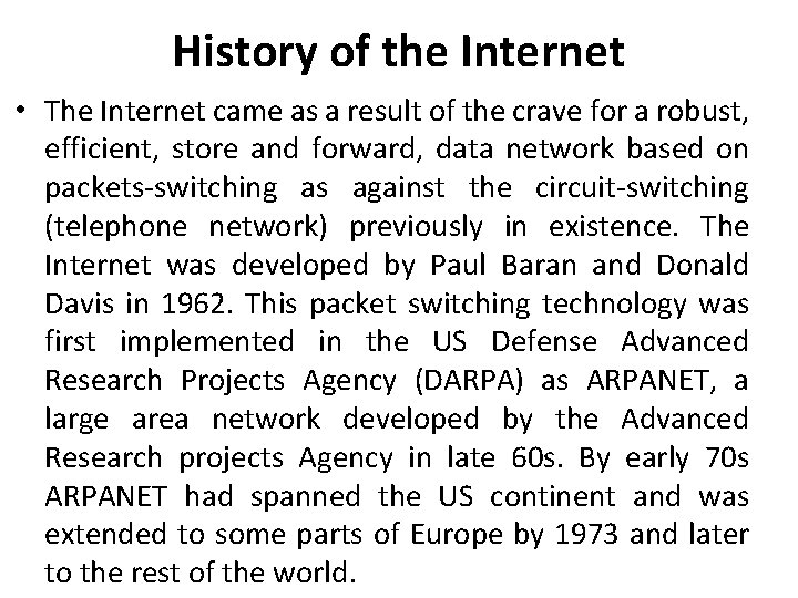 History of the Internet • The Internet came as a result of the crave