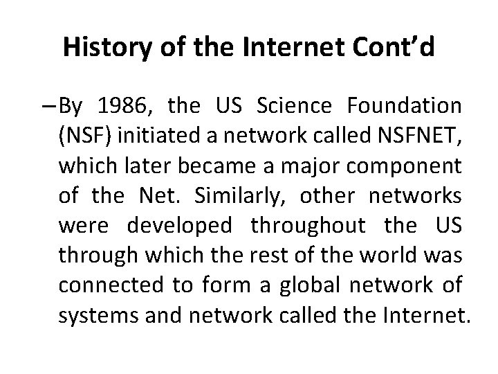 History of the Internet Cont’d – By 1986, the US Science Foundation (NSF) initiated