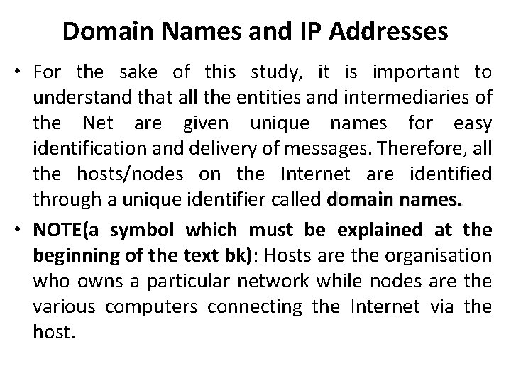 Domain Names and IP Addresses • For the sake of this study, it is