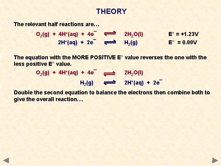 THEORY The relevant half reactions are… O 2(g) + 4 H+(aq) + 4 e¯