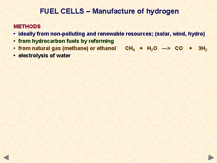 FUEL CELLS – Manufacture of hydrogen METHODS • ideally from non-polluting and renewable resources;