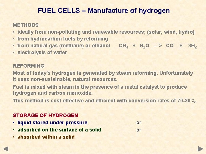 FUEL CELLS – Manufacture of hydrogen METHODS • ideally from non-polluting and renewable resources;