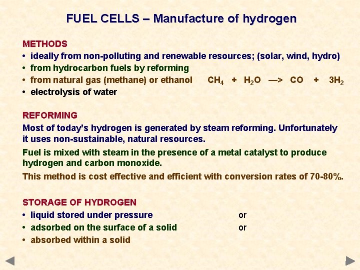 FUEL CELLS – Manufacture of hydrogen METHODS • ideally from non-polluting and renewable resources;