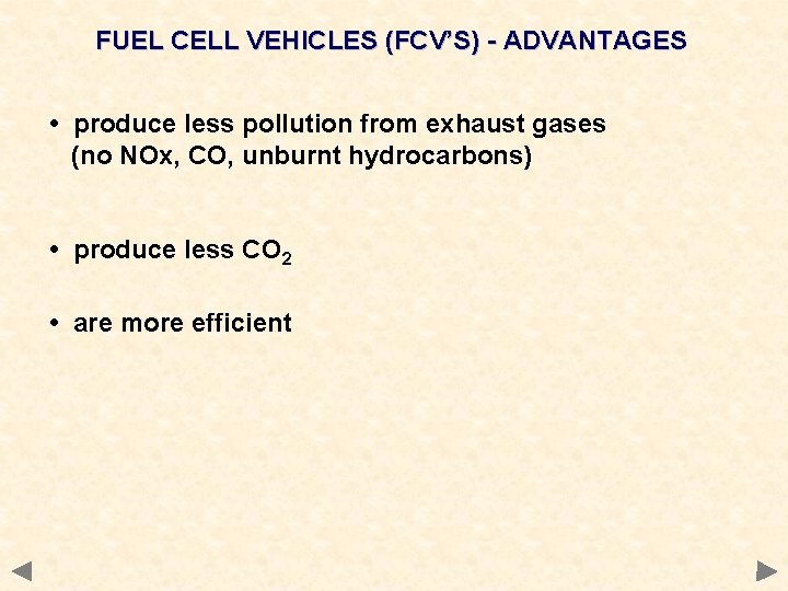FUEL CELL VEHICLES (FCV’S) - ADVANTAGES • produce less pollution from exhaust gases (no
