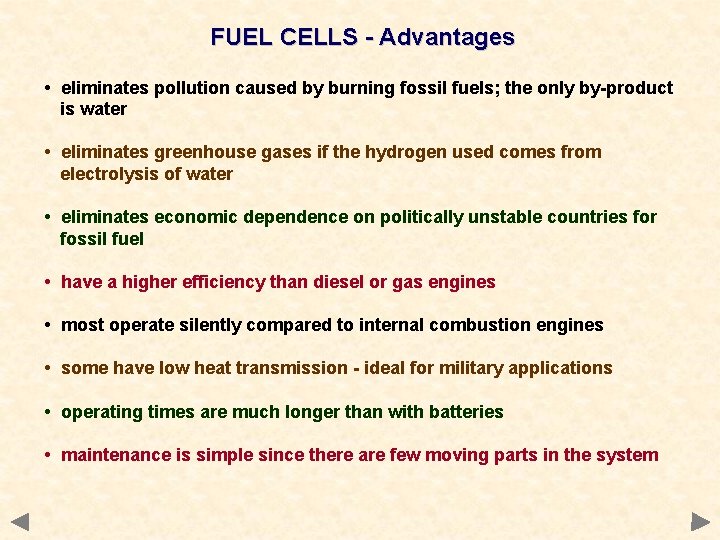 FUEL CELLS - Advantages • eliminates pollution caused by burning fossil fuels; the only