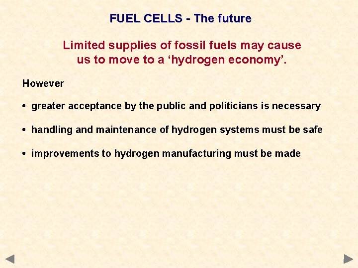 FUEL CELLS - The future Limited supplies of fossil fuels may cause us to