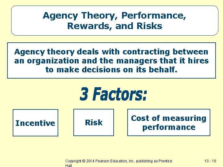 Agency Theory, Performance, Rewards, and Risks Agency theory deals with contracting between an organization