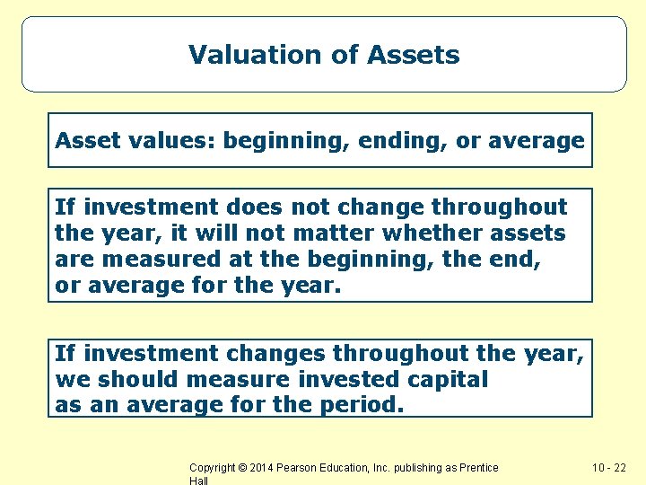 Valuation of Assets Asset values: beginning, ending, or average If investment does not change