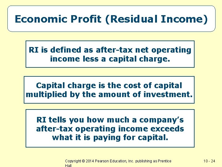 Economic Profit (Residual Income) RI is defined as after-tax net operating income less a