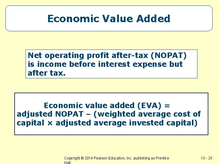 Economic Value Added Net operating profit after-tax (NOPAT) is income before interest expense but