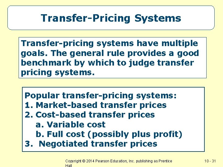 Transfer-Pricing Systems Transfer-pricing systems have multiple goals. The general rule provides a good benchmark