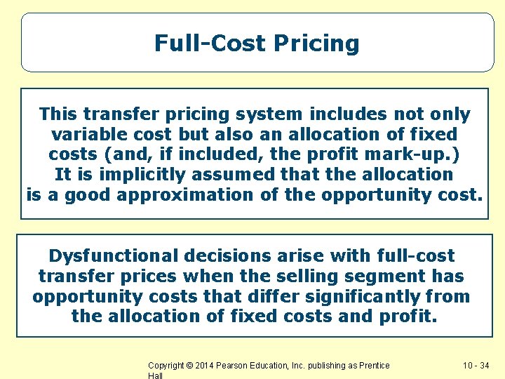 Full-Cost Pricing This transfer pricing system includes not only variable cost but also an