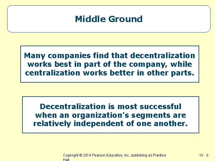 Middle Ground Many companies find that decentralization works best in part of the company,