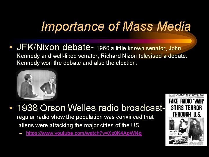 Importance of Mass Media • JFK/Nixon debate- 1960 a little known senator, John Kennedy