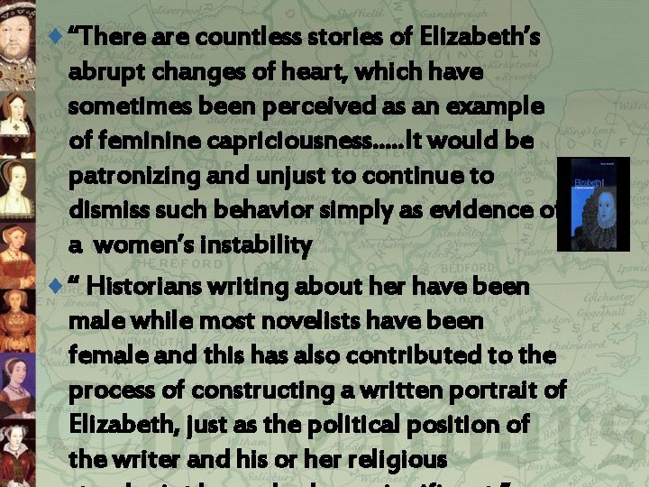 ¨ “There are countless stories of Elizabeth’s abrupt changes of heart, which have sometimes