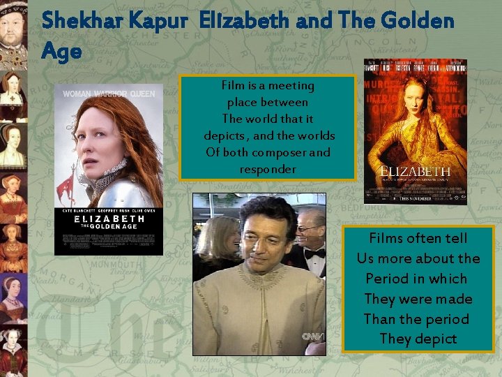 Shekhar Kapur Elizabeth and The Golden Age Film is a meeting place between The