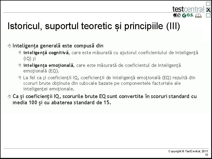 Istoricul, suportul teoretic și principiile (III) 8 Inteligenţa generală este compusă din 8 8