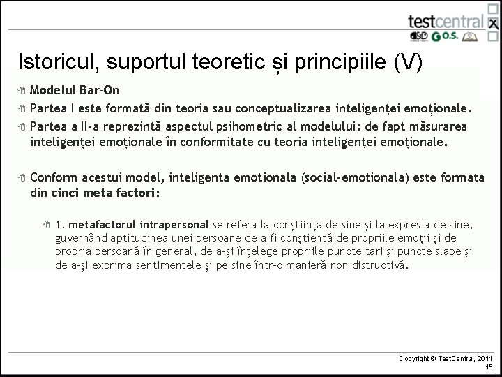 Istoricul, suportul teoretic și principiile (V) 8 8 Modelul Bar-On Partea I este formată