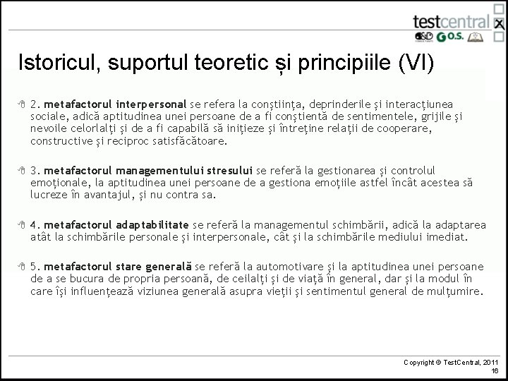 Istoricul, suportul teoretic și principiile (VI) 8 2. metafactorul interpersonal se refera la conștiința,