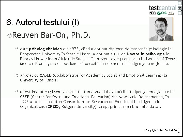 6. Autorul testului (I) 8 Reuven Bar-On, Ph. D. 8 este psiholog clinician din