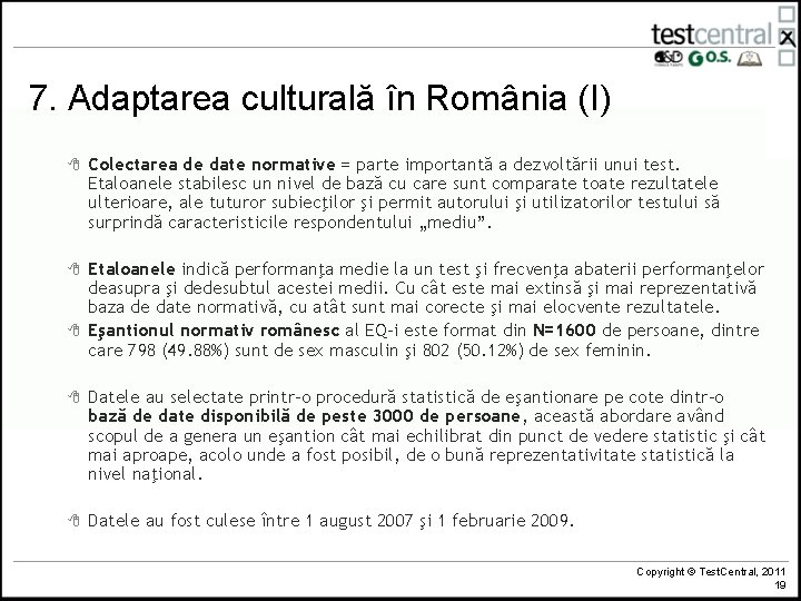 7. Adaptarea culturală în România (I) 8 Colectarea de date normative = parte importantă