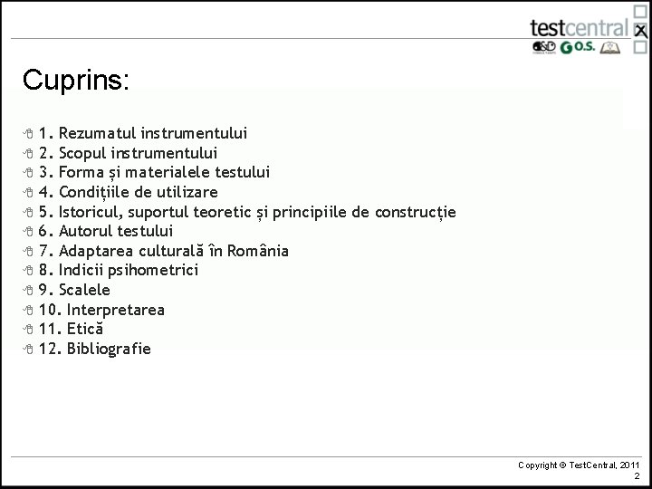 Cuprins: 8 8 8 1. Rezumatul instrumentului 2. Scopul instrumentului 3. Forma și materialele