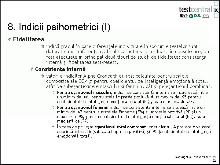 8. Indicii psihometrici (I) 8 Fidelitatea 8 8 indică gradul în care diferenţele individuale