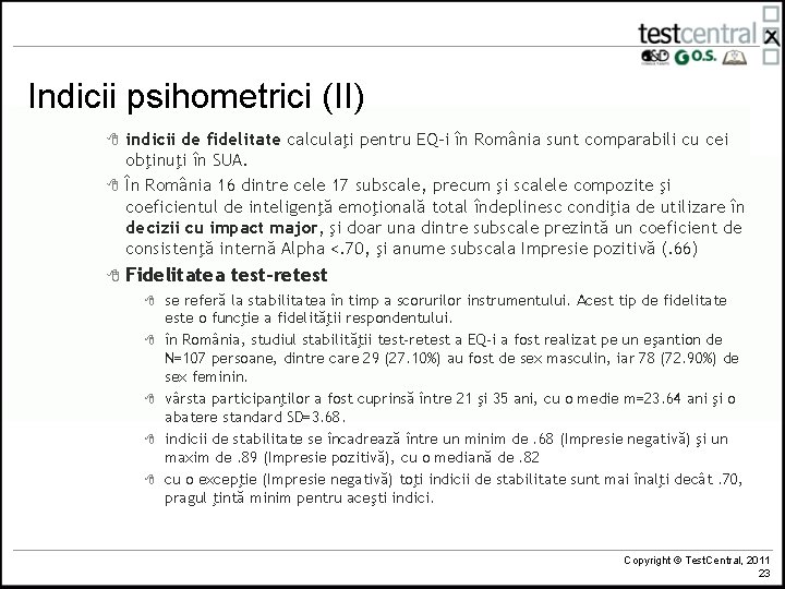 Indicii psihometrici (II) 8 8 8 indicii de fidelitate calculaţi pentru EQ-i în România